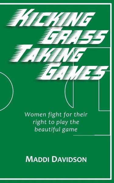 Cover for Maddi Davidson · Kicking Grass Taking Games (Paperback Book) (2018)