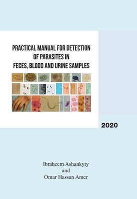 Cover for Ibraheem Ashankyty · Practical Manual for Detection of Parasites in Feces, Blood and Urine Samples (Hardcover Book) (2020)