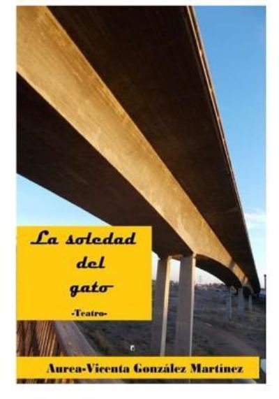 Cover for Aurea-Vicenta Gonzalez Martinez · La Soledad del Gato (Paperback Bog) (2018)