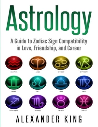 Astrology - Alexander King - Książki - Ryan Zeman - 9781999209322 - 20 sierpnia 2019