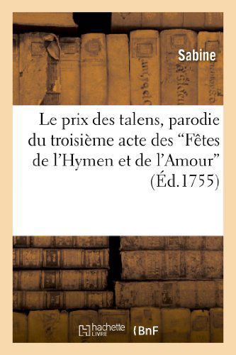 Cover for Sabine · Le Prix Des Talens, Parodie Du Troisieme Acte Des Fetes De L'hymen et De L'amour (Paperback Book) (2013)