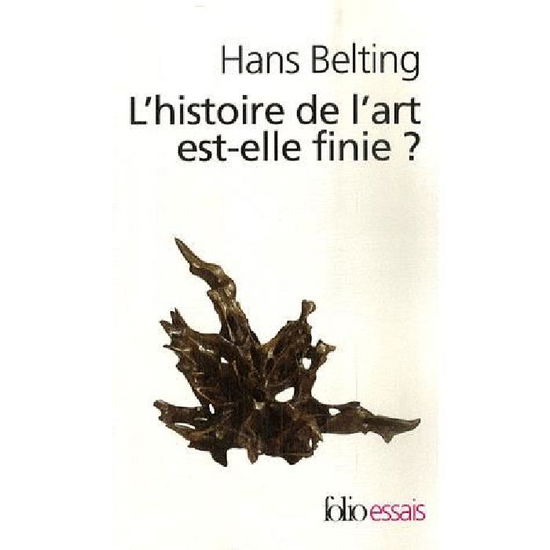 Cover for Hans Belting · Hist De L Art Est Elle Fin (Folio Essais) (French Edition) (Paperback Book) [French edition] (2007)