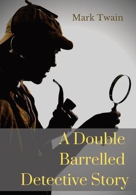 Cover for Mark Twain · A Double Barrelled Detective Story: A short story by Mark Twain in which Sherlock Holmes finds himself in the American west (Taschenbuch) (2020)