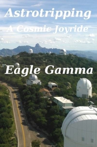 Cover for Eagle Gamma · Astrotripping (Hardcover bog) (2020)