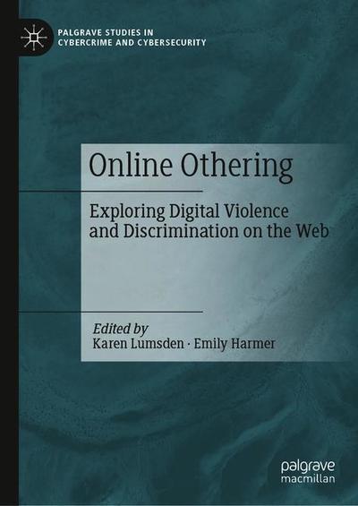 Cover for Online Othering: Exploring Digital Violence and Discrimination on the Web - Palgrave Studies in Cybercrime and Cybersecurity (Hardcover Book) [2019 edition] (2019)