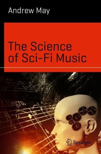 Cover for Andrew May · The Science of Sci-Fi Music - Science and Fiction (Taschenbuch) [1st ed. 2020 edition] (2020)