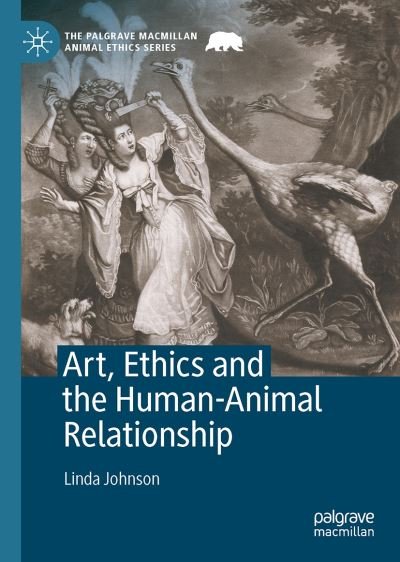 Cover for Linda Johnson · Art, Ethics and the Human-Animal Relationship - The Palgrave Macmillan Animal Ethics Series (Hardcover bog) [1st ed. 2021 edition] (2021)