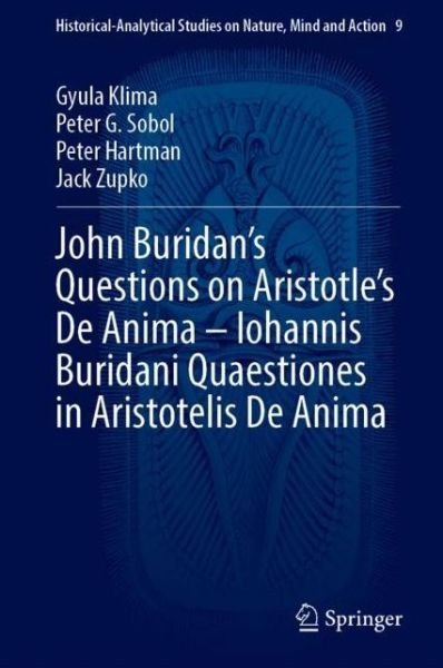 Cover for Gyula Klima · John Buridan’s Questions on Aristotle’s De Anima – Iohannis Buridani Quaestiones in Aristotelis De Anima - Historical-Analytical Studies on Nature, Mind and Action (Hardcover bog) [1st ed. 2023 edition] (2023)