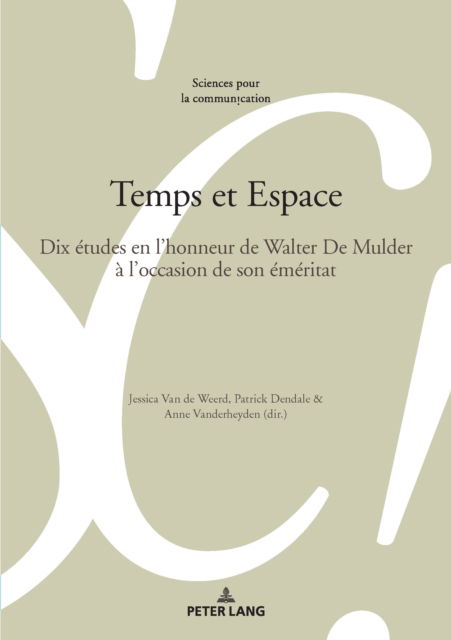Temps Et Espace : Dix Etudes En l'Honneur de Walter de Mulder A l'Occasion de Son Emeritat : 139 - - Books - Peter Lang Group Ag, International Acade - 9783034355322 - May 28, 2025