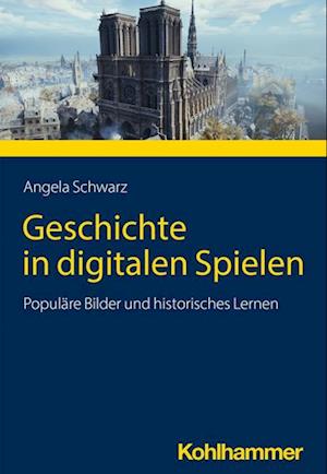 Cover for Angela Schwarz · Digitale Spiele und Historisches Lernen (Book) (2022)