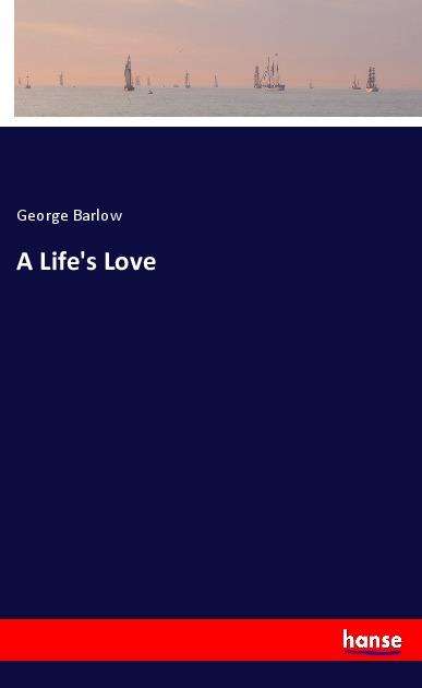 Cover for Barlow · A Life's Love (Book)