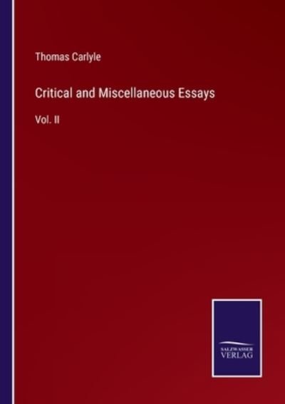Critical and Miscellaneous Essays - Thomas Carlyle - Bøker - Salzwasser-Verlag - 9783375100322 - 21. juli 2022