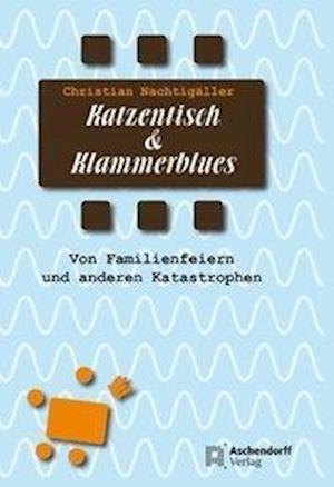 Christian Nachtigäller · Katzentisch und Klammerblues (Pocketbok) (2013)