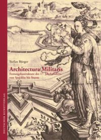 Cover for Stefan Burger · Architectura Militaris: Festungsbautraktate des 17. Jahrhunderts von Specklin bis Sturm - Kunstwissenschaftliche Studien (Hardcover Book) (2013)