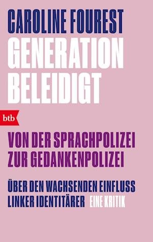 Cover for Caroline Fourest · Generation Beleidigt. Von der Sprachpolizei zur Gedankenpolizei. (Bog) (2022)