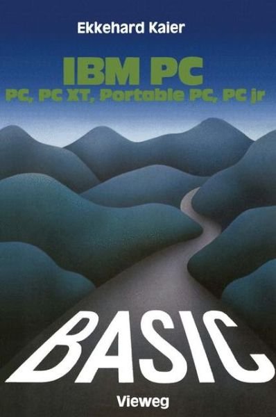 Basic-wegweiser Fur Ibm Pc, Pc Xt, Portable Pc Und Pcjr - Ekkehard Kaier - Libros - Springer Fachmedien Wiesbaden - 9783528043322 - 1984