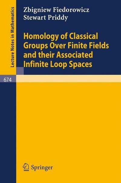 Homology of Classical Groups over Finite Fields and Their Associated Infinite Loop Spaces - Lecture Notes in Mathematics - Zbigniew Fiedorowicz - Bøger - Springer-Verlag Berlin and Heidelberg Gm - 9783540089322 - 1. september 1978