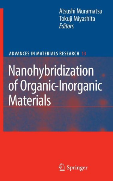 Cover for Atsushi Muramatsu · Nanohybridization of Organic-Inorganic Materials - Advances in Materials Research (Innbunden bok) [2009 edition] (2009)