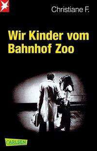 Wir Kinder vom Bahnhof Zoo - Christiane F. - Books - Carlsen Verlag GmbH - 9783551317322 - September 1, 2017