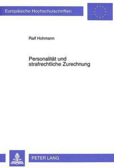Cover for Hohmann Ralf Hohmann · Personalitaet und strafrechtliche Zurechnung: Die Konstitution des strafrechtlichen Handlungsbegriffs auf der Grundlage der Hegelschen Rechtsphilosophie (Paperback Book) (1993)