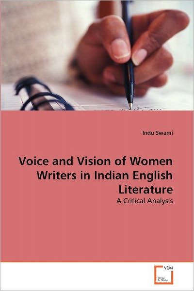 Cover for Indu Swami · Voice and Vision of Women Writers in Indian English Literature: a Critical Analysis (Paperback Book) (2010)