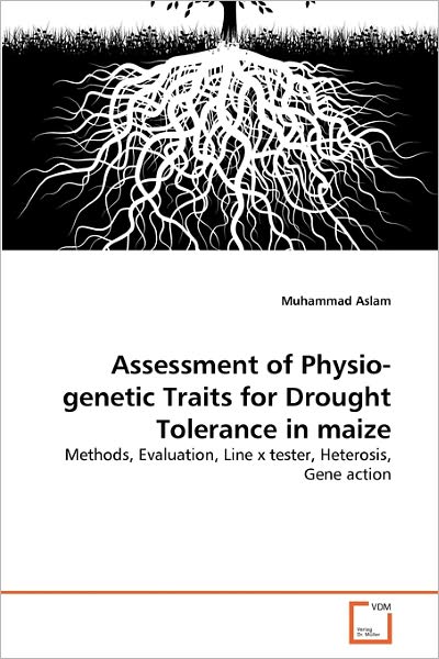 Cover for Muhammad Aslam · Assessment of Physio-genetic Traits for Drought Tolerance in Maize: Methods, Evaluation, Line X Tester, Heterosis, Gene Action (Paperback Book) (2011)