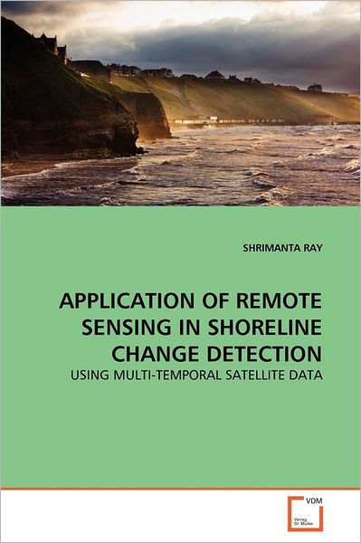 Cover for Shrimanta Ray · Application of Remote Sensing in Shoreline Change Detection: Using Multi-temporal Satellite Data (Paperback Bog) (2011)