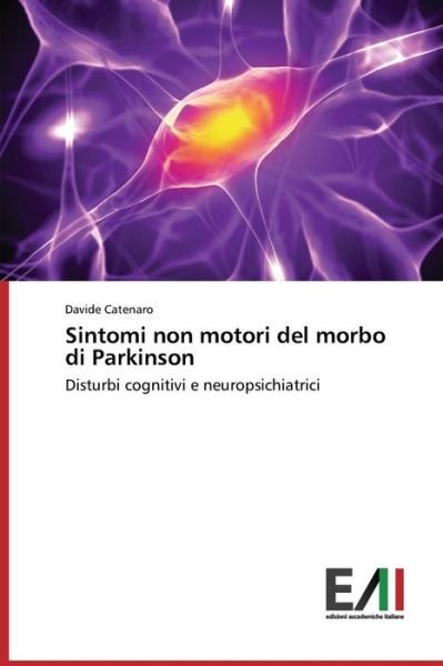 Cover for Davide Catenaro · Sintomi Non Motori Del Morbo Di Parkinson: Disturbi Cognitivi E Neuropsichiatrici (Paperback Book) [Italian edition] (2014)