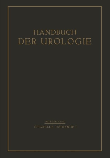 Spezielle Urologie - Handbuch der Urologie   Encyclopedia of Urology   Encyclopedie d'Urologie - Th. Cohn - Libros - Springer-Verlag Berlin and Heidelberg Gm - 9783642512322 - 1928