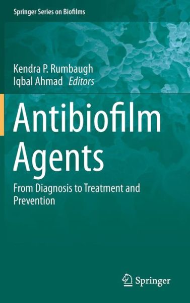 Cover for Kendra P Rumbaugh · Antibiofilm Agents: From Diagnosis to Treatment and Prevention - Springer Series on Biofilms (Hardcover Book) (2014)
