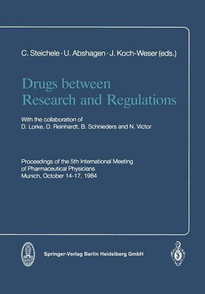Cover for C Steichele · Drugs between Research and Regulations: Proceedings of the 5th International Meeting of Pharmaceutical Physicians Munich, October 14-17, 1984 (Paperback Book) [Softcover reprint of the original 1st ed. 1985 edition] (2012)