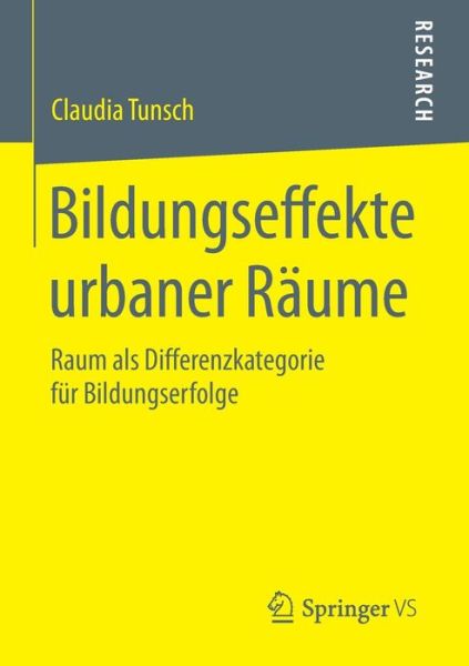 Cover for Claudia Tunsch · Bildungseffekte Urbaner Raume: Raum ALS Differenzkategorie Fur Bildungserfolge (Paperback Book) [2015 edition] (2015)