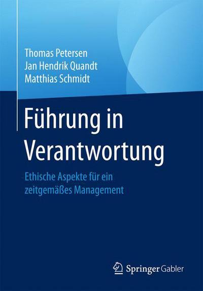 Cover for Petersen, Thomas (Heidelberg University Germany) · Fuhrung in Verantwortung: Ethische Aspekte Fur Ein Zeitgemasses Management (Paperback Book) [1. Aufl. 2017 edition] (2017)