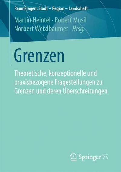 Cover for Grenzen: Theoretische, Konzeptionelle Und Praxisbezogene Fragestellungen Zu Grenzen Und Deren UEberschreitungen - Raumfragen: Stadt - Region - Landschaft (Paperback Book) [1. Aufl. 2018 edition] (2017)