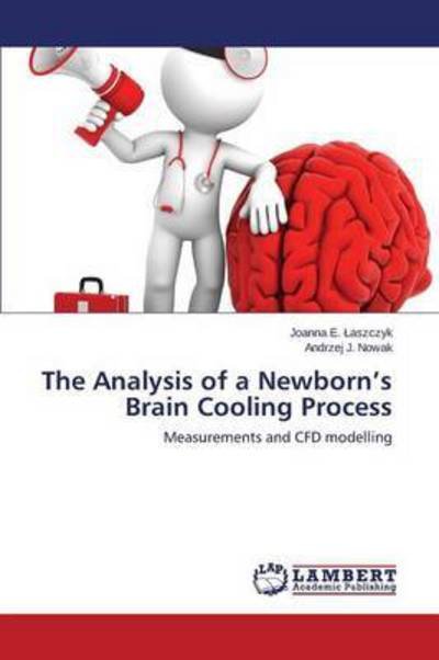 Cover for Aszczyk Joanna E · The Analysis of a Newborn's Brain Cooling Process (Pocketbok) (2015)
