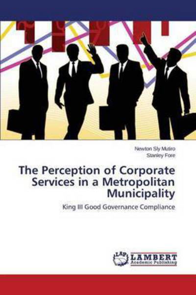 Cover for Mutiro Newton Sly · The Perception of Corporate Services in a Metropolitan Municipality (Paperback Book) (2015)