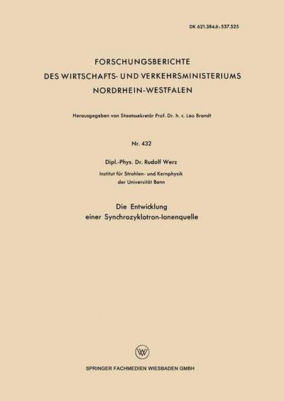 Cover for Rudolf Werz · Die Entwicklung Einer Synchrozyklotron-Ionenquelle - Forschungsberichte Des Wirtschafts- Und Verkehrsministeriums (Paperback Book) [1958 edition] (1958)