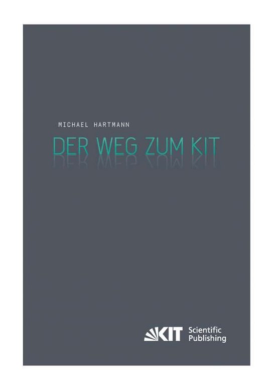 Der Weg zum KIT : von der jahr - Hartmann - Bøger -  - 9783731500322 - 22. maj 2014