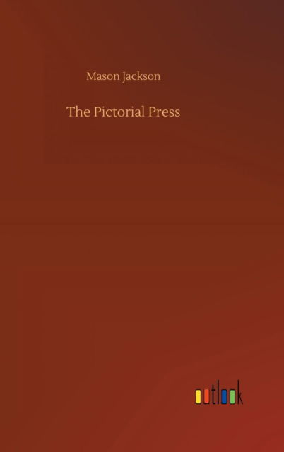 Cover for Mason Jackson · The Pictorial Press (Hardcover Book) (2018)