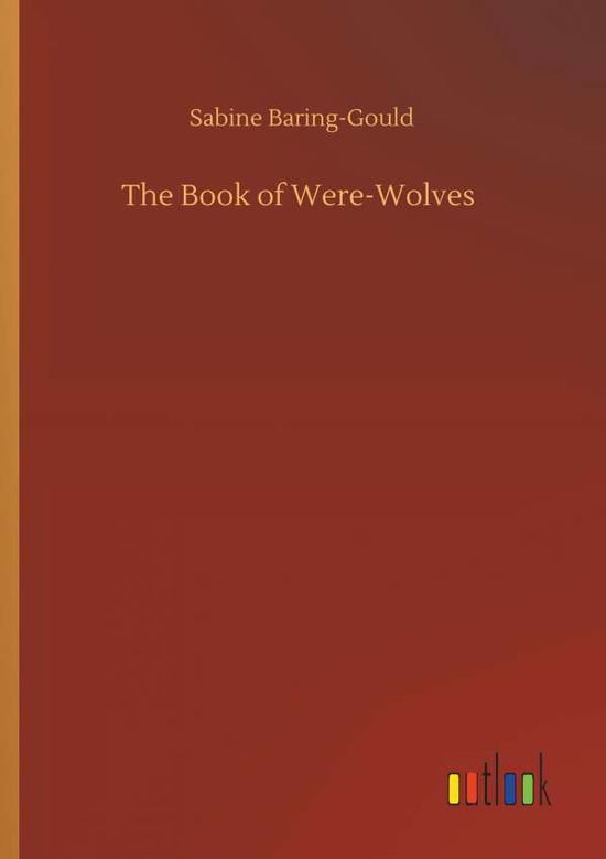 The Book of Were-Wolves - Baring-Gould - Książki -  - 9783734088322 - 25 września 2019