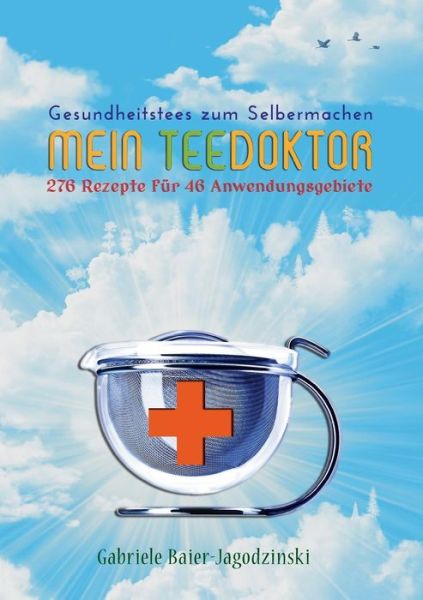 Cover for Gabriele Baier-jagodzinski · Mein Teedoktor (Paperback Book) [German edition] (2015)
