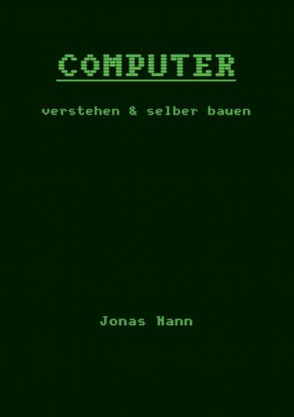 Cover for Jonas Nann · Computer verstehen und selber bauen: Rekenaar Company (Paperback Book) (2016)