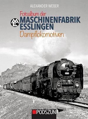 Cover for Alexander Weber · Fotoalbum der Maschinenfabrik Esslingen: Dampflokomotiven (Gebundenes Buch) (2022)