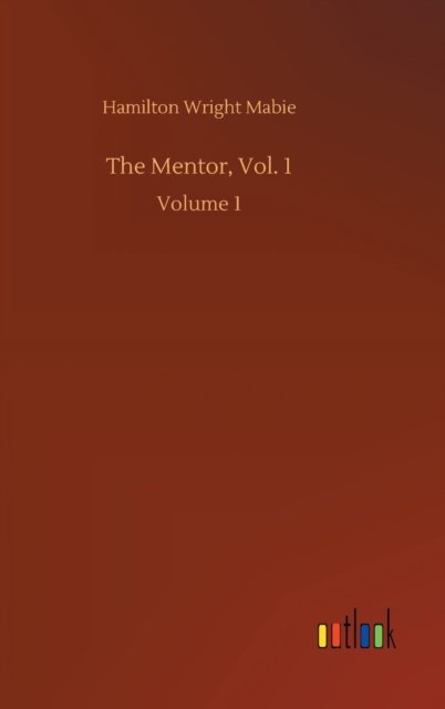 Cover for Hamilton Wright Mabie · The Mentor, Vol. 1: Volume 1 (Gebundenes Buch) (2020)