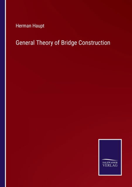 Cover for Herman Haupt · General Theory of Bridge Construction (Paperback Book) (2022)