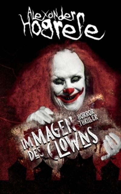 Cover for Alexander Hogrefe · Im Magen des Clowns (Paperback Book) (2022)