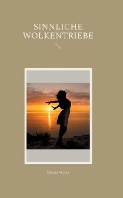Cover for Babara Wolke · Sinnliche Wolkentriebe (Paperback Book) (2021)