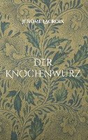 Jérôme Lacroix · Der Knochenwurz (Pocketbok) (2021)