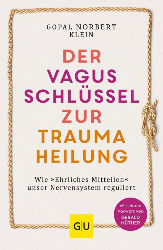 Der Vagus-Schlüssel zur Traumaheilung - Gopal Norbert Klein - Books - Gräfe u. Unzer AutorenV - 9783833880322 - February 2, 2022