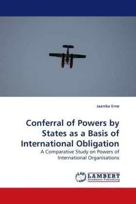 Cover for Jaanika Erne · Conferral of Powers by States As a Basis of International Obligation: a Comparative Study on Powers of International Organisations (Paperback Book) (2009)
